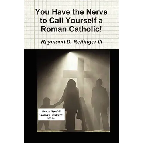 You Have The Nerve To Call Yourself A Roman Catholic! - Paperback 1