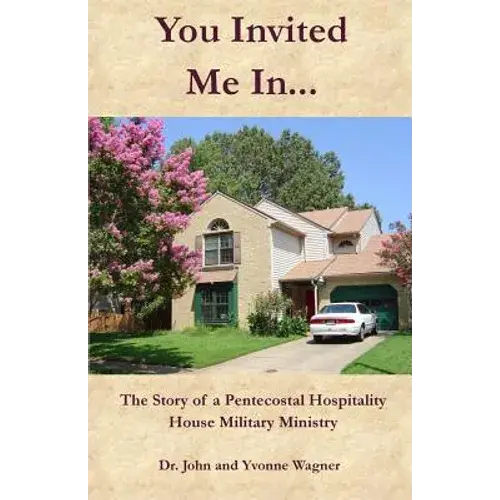 You Invited Me In...: The Story Of A Pentecostal Hospitality House Military Ministry - Paperback 1