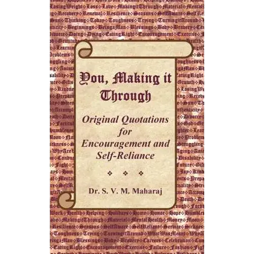 You, Making It Through: Original Quotations For Encouragement And Self-Reliance - Hardcover 1