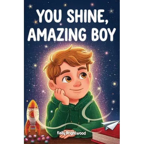You Shine, Amazing Boy: A Collection Of Inspiring Stories About Courage, Kindness, And Self-Confidence - Paperback 1