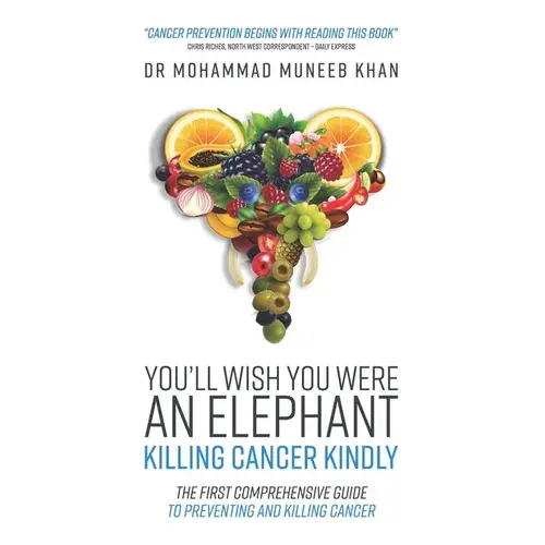 You'll Wish You Were An Elephant: Killing Cancer Kindly - Paperback 1