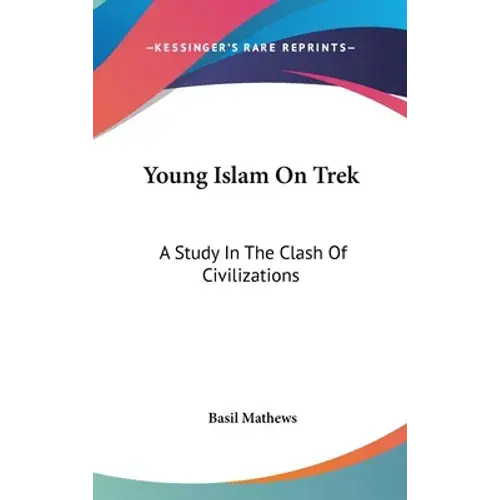 Young Islam On Trek: A Study In The Clash Of Civilizations - Hardcover 1