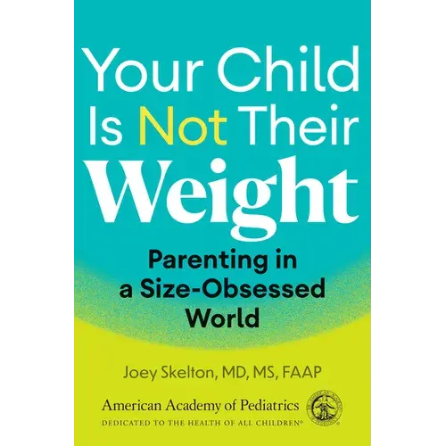Your Child Is Not Their Weight: Parenting In A Size-Obsessed World - Paperback 1