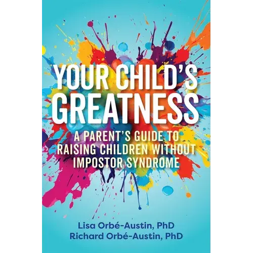 Your Child's Greatness: A Parent's Guide To Raising Children Without Impostor Syndrome - Paperback 1