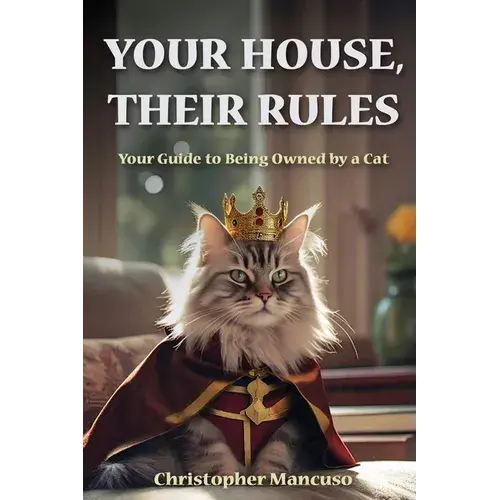 Your House, Their Rules: Your Guide To Being Owned By A Cat - Paperback 1