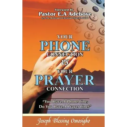 Your Phone Connection Vs Your Prayer Connection: If You Have A Phone Line, Do You Have A Prayer Line? - Paperback 1