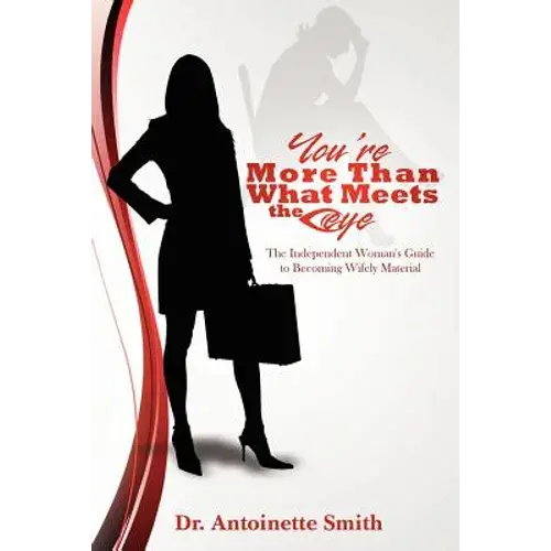 You're More Than What Meets The Eye: The Independent Woman's Guide To Becoming Wifely Material - Paperback 1