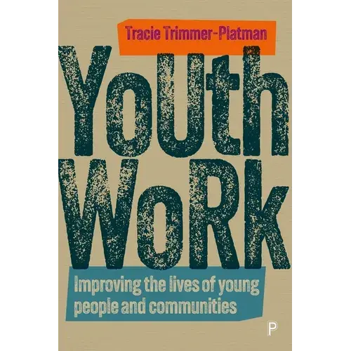 Youth Work: Improving The Lives Of Young People And Communities - Paperback 1