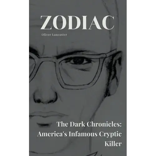 Zodiac The Dark Chronicles: America's Infamous Cryptic Killer - Paperback 1