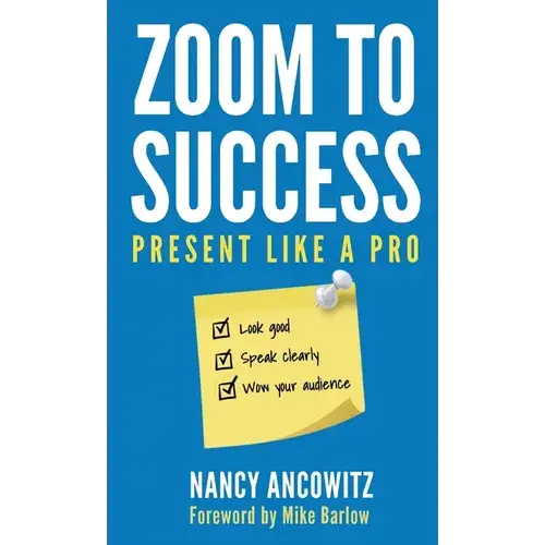 Zoom To Success: Present Like A Pro - Hardcover 1